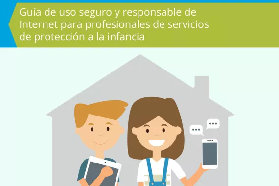 Guía de uso seguro y responsable de Internet para profesionales de servicios de protección a la infancia