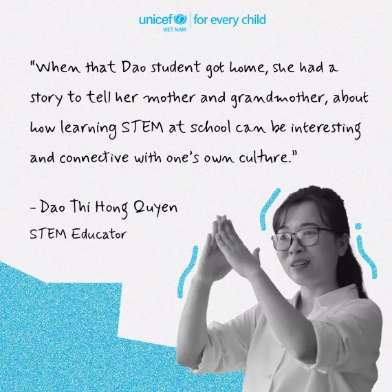 Photo of Ms Dao Thi Hong Quyen and the quote: "And when she got home, she had a story to tell her mother and grandmother, about how learning STEM at school can be interesting and connective with one’s own culture."
