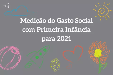 Pedaço da capa da publicação com o texto Medição do Gasto Social com a Primeira Infância em 2021